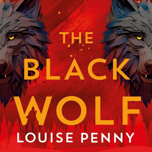 The Black Wolf: A Novel by Louise Penny, Book Summary, Podcast, English