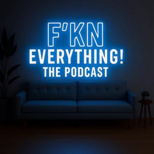 F’KN EVERYTHING