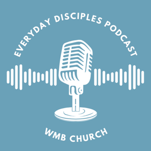 WMB Everyday Disciples Podcast