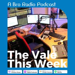 The Vale this Week - Bro Radio