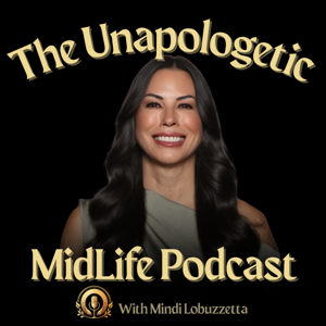 The Unapologetic MidLife Podcast