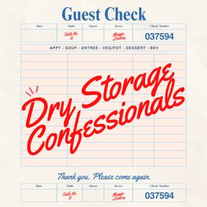 Dry Storage Confessionals