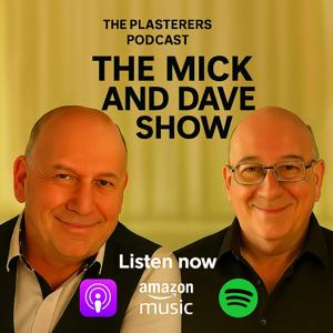 The Plasterers Podcast The Mick and Dave Show