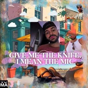 Give Me The Knife, I Mean The Mic.