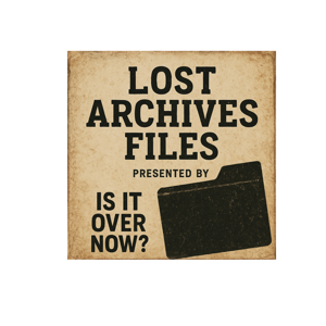 IsitOverNow? Lost Archive Files