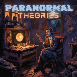 Paranormal Theories: The Podcast