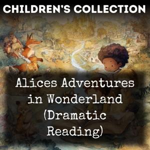Alices Adventures in Wonderland (Dramatic Reading)