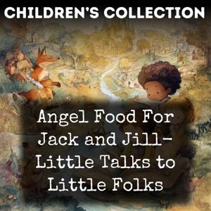 Angel Food For Jack and Jill- Little Talks to Little Folks