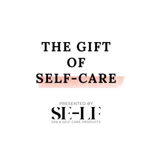 The Gift of Self-care - Presented by SE-LF