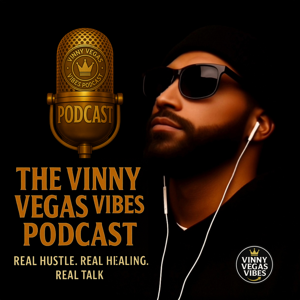 The Vinny Vegas Vibes Podcast
