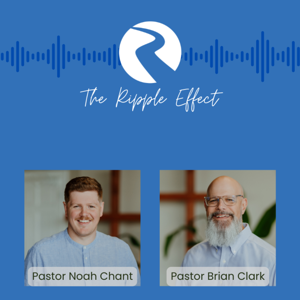 The Ripple Effect - A Podcast of The River Church