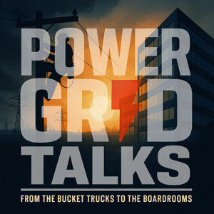 PowerGridTalks: From the Bucket Trucks to the Boardrooms