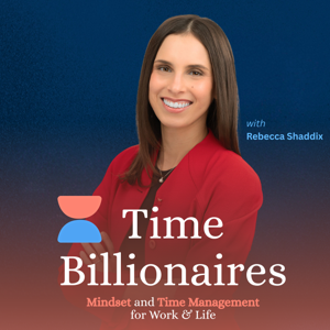 Time Billionaires: Mindset and Time Management for Work & Life