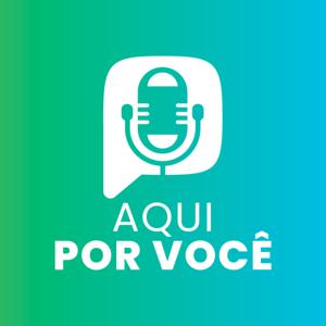 Aqui por você | Podcast