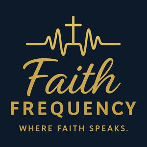 Faith Frequency: Where Faith Speaks