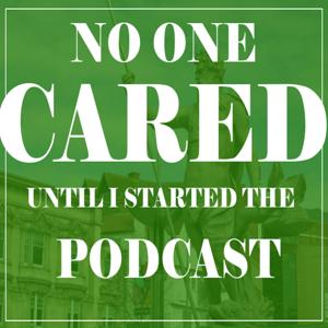 No One Cared Until I Started The PODCAST