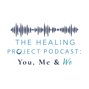 The Healing Project: You, Me, & We