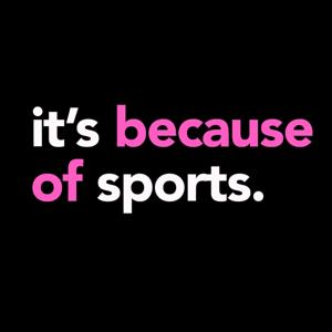 it's because of sports