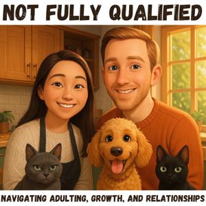 Not Fully Qualified: Navigating Adulting, Growth, and Relationships