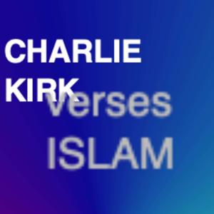 Charlie Kirk verses Islam