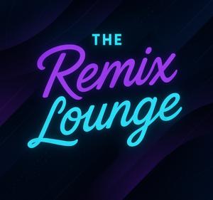 The Remix Lounge Podcast