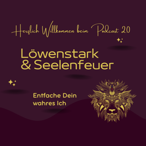 Löwenstark & Seelenfeuer - entfache Dein wahres Ich