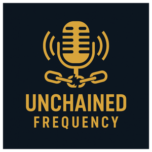 Unchained Frequency: Breaking Legal, Mental & Spiritual Chains