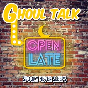 Ghoul Talk: Open Late