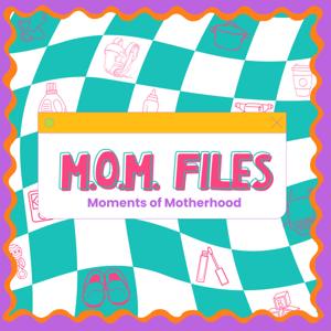 M.O.M. Files - Moments of Motherhood