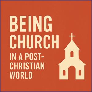 Being Church in a Post-Christian World