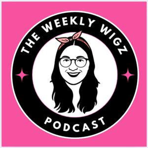 The Weekly Wigz Podcast