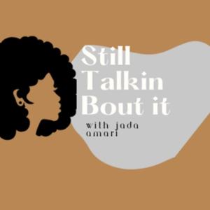 Still Talkin Bout It