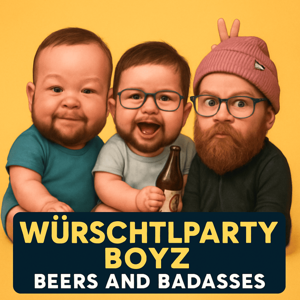 WÜRSCHTLPARTY BOYZ - BEERS AND BADASSES