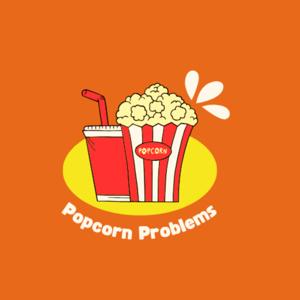 Popcorn Problems
