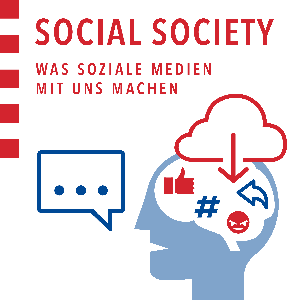 Social Society - Was Soziale Medien mit uns machen