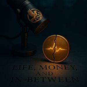 Life, Money, and In-Between