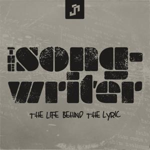The Songwriter | The Life Behind the Lyric