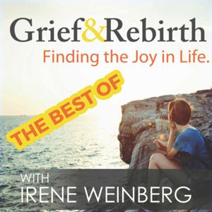 The Best Of - Grief and Rebirth: Finding the Joy in Life