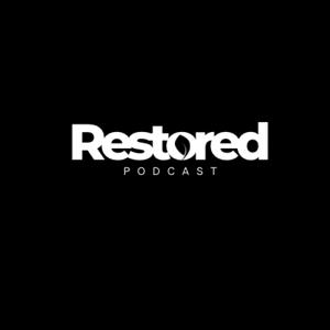 Restored Podcast