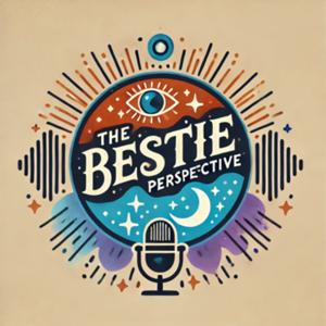 The Bestie Perspective