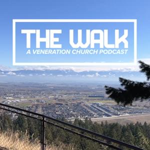 The Walk • A Veneration Church Podcast