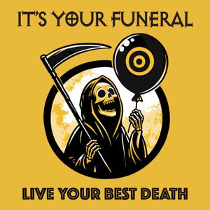 It’s Your Funeral Podcast