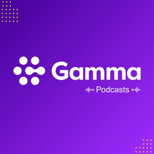 Gamma Podcast