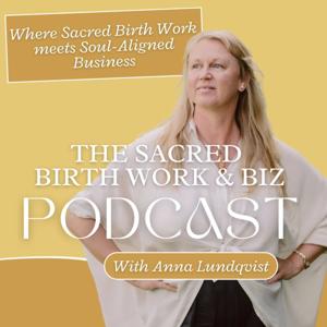 The Sacred Birth Work & Biz Podcast