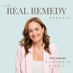 The Real Remedy Podcast with Elizabeth O'Neill