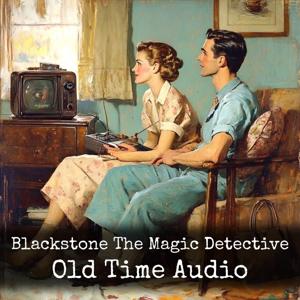 Blackstone The Magic Detective - Old Time Audio