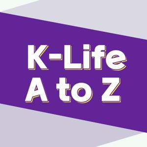 K-Life A to Z