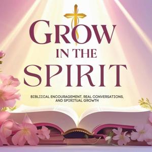 Grow In The Spirit Daily (The Podcast)