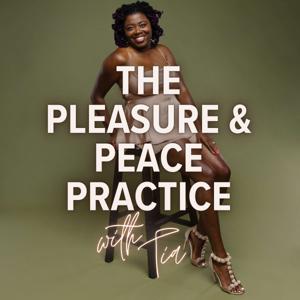 The Pleasure and Peace Practice with Tia