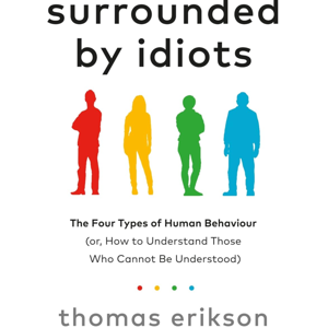 Surrounded by Idiots by Thomas Erikson, Book Summary, Podcast, English